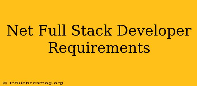 .net Full Stack Developer Requirements
