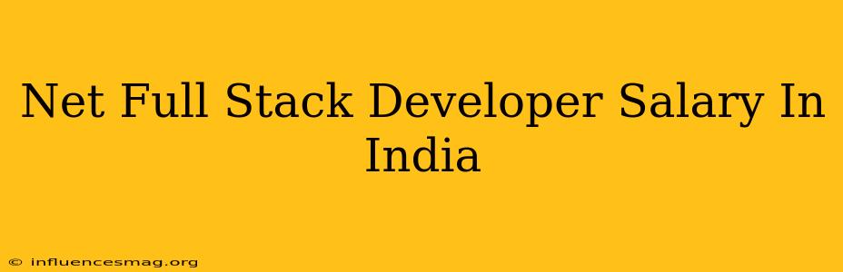 .net Full Stack Developer Salary In India