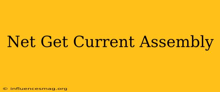 .net Get Current Assembly
