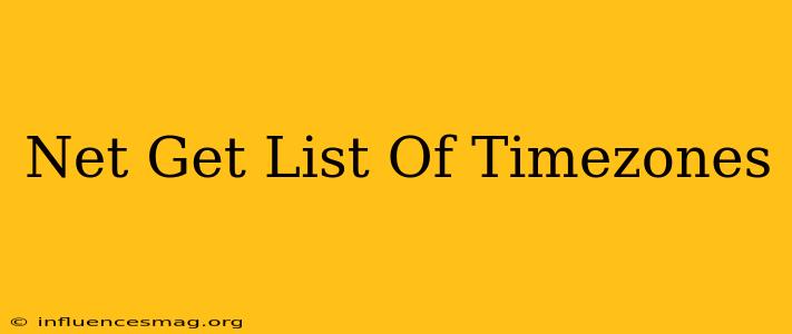 .net Get List Of Timezones