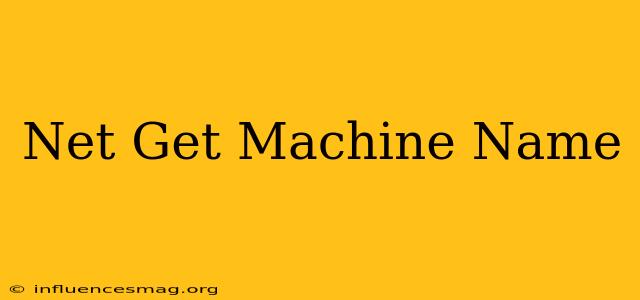 .net Get Machine Name