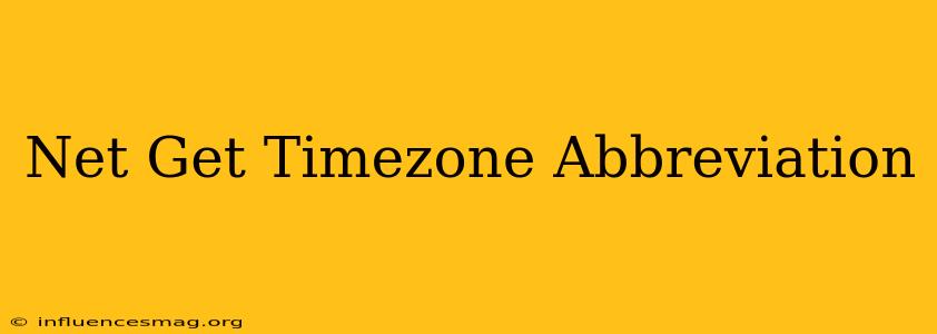 .net Get Timezone Abbreviation