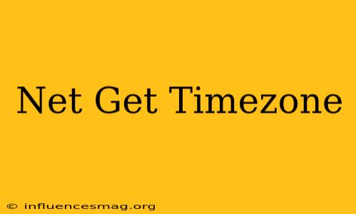 .net Get Timezone