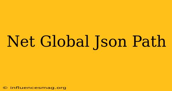 .net Global.json Path