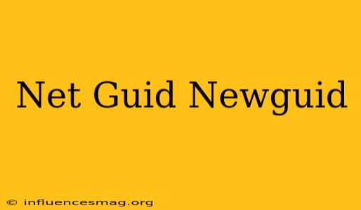 .net Guid.newguid