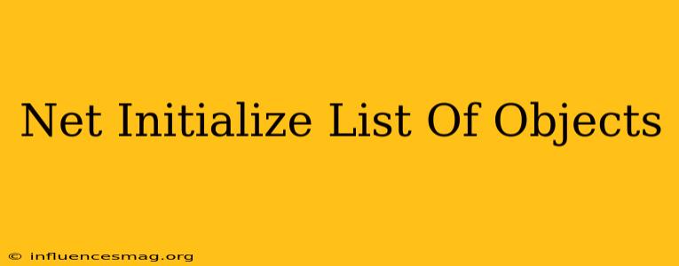 .net Initialize List Of Objects