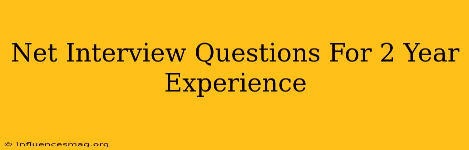 .net Interview Questions For 2 Year Experience