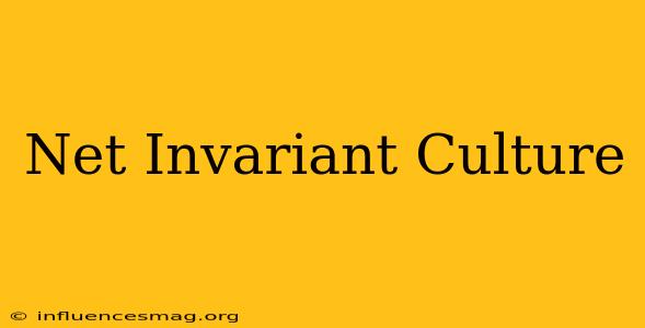 .net Invariant Culture