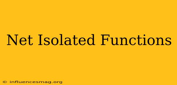 .net Isolated Functions