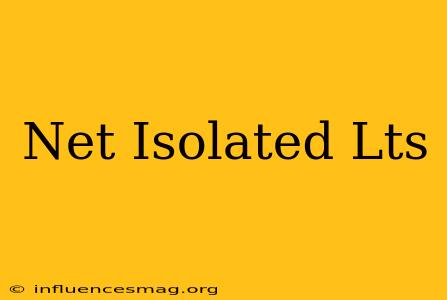 .net Isolated Lts