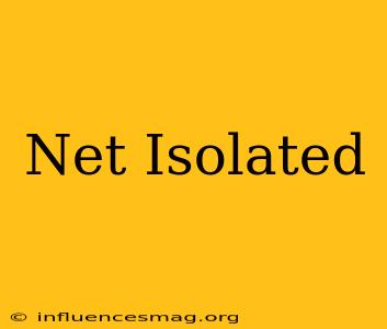 .net Isolated