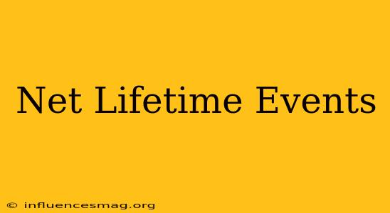 .net Lifetime Events
