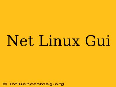 .net Linux Gui