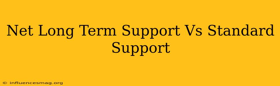 .net Long Term Support Vs Standard Support
