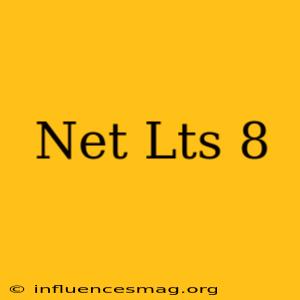 .net Lts 8