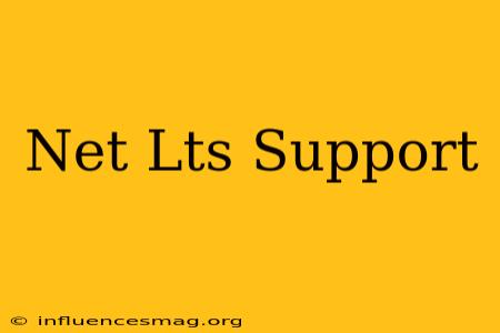 .net Lts Support