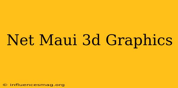 .net Maui 3d Graphics