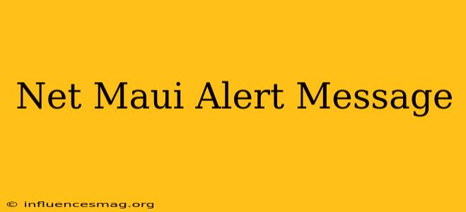 .net Maui Alert Message