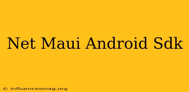.net Maui Android Sdk
