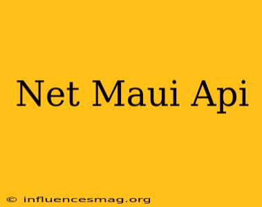 .net Maui Api