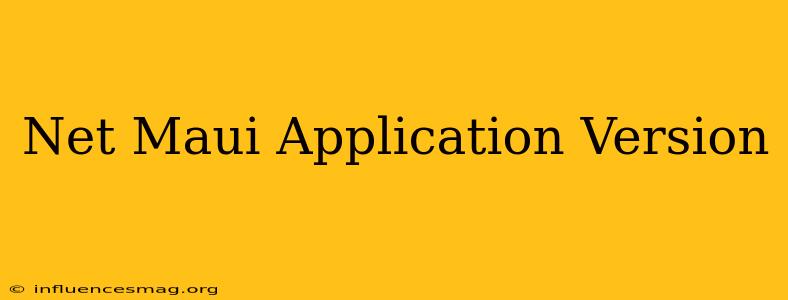 .net Maui Application Version