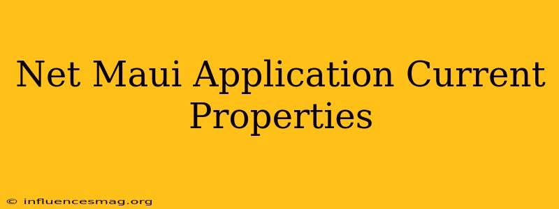 .net Maui Application.current.properties