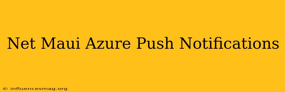 .net Maui Azure Push Notifications