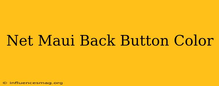 .net Maui Back Button Color