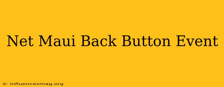 .net Maui Back Button Event