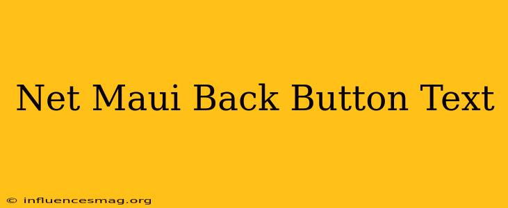 .net Maui Back Button Text