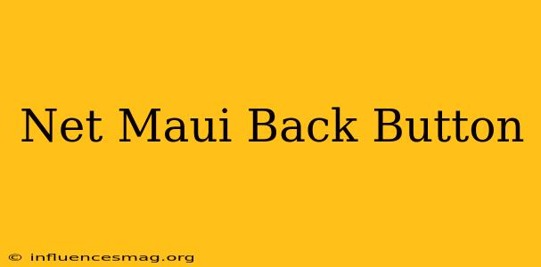 .net Maui Back Button