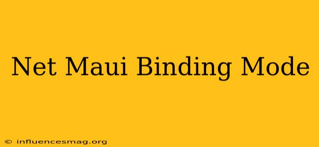 .net Maui Binding Mode