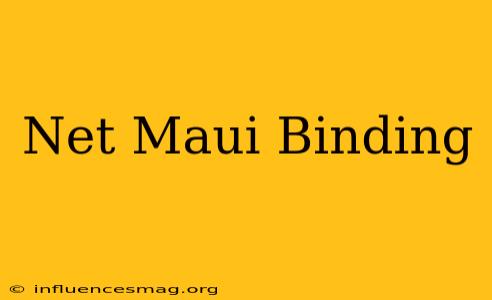.net Maui Binding
