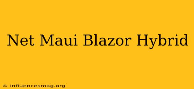 .net Maui Blazor Hybrid