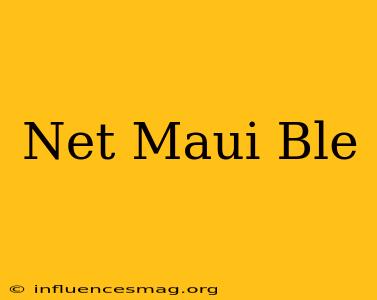 .net Maui Ble