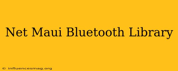 .net Maui Bluetooth Library