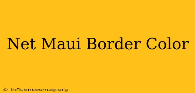.net Maui Border Color