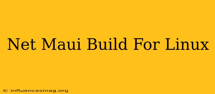 .net Maui Build For Linux
