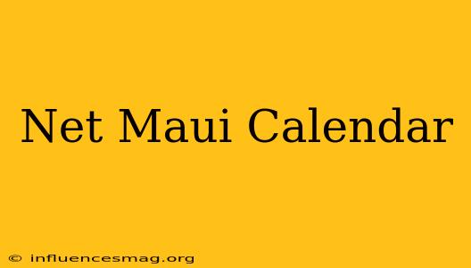 .net Maui Calendar