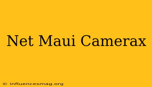 .net Maui Camerax