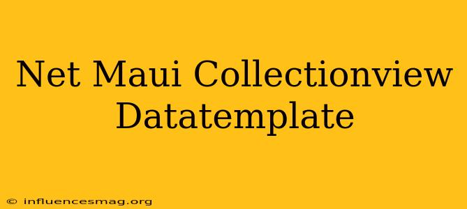 .net Maui Collectionview Datatemplate