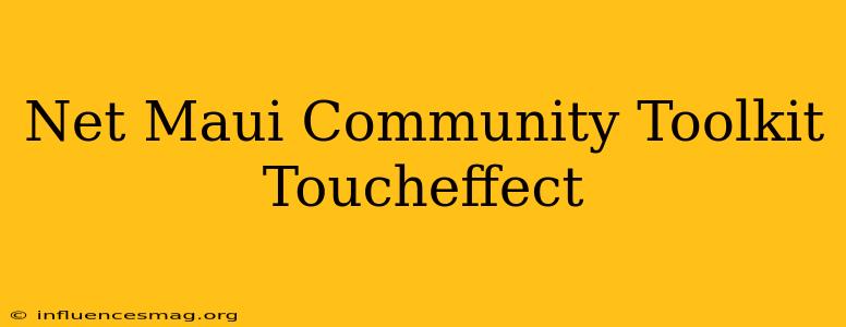 .net Maui Community Toolkit Toucheffect