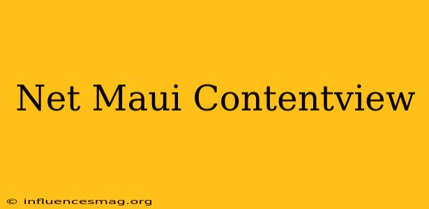 .net Maui Contentview