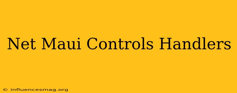 .net Maui Controls Handlers