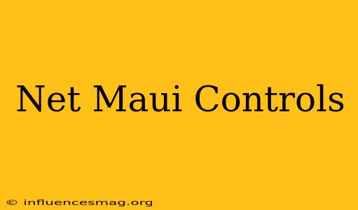 .net Maui Controls