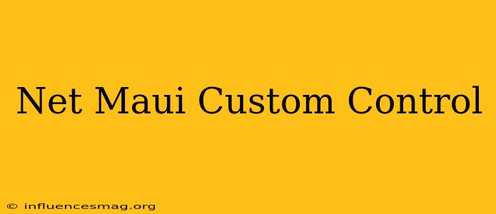 .net Maui Custom Control