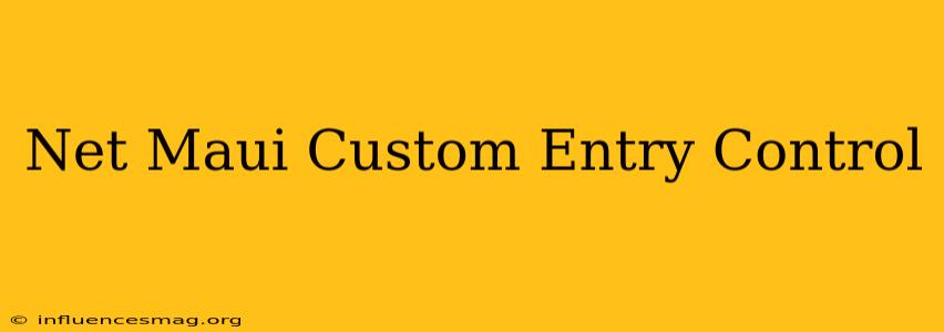 .net Maui Custom Entry Control