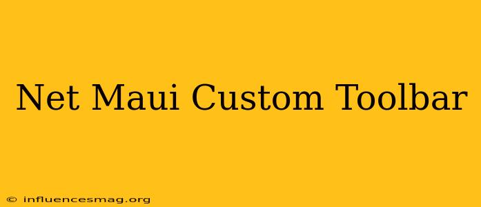 .net Maui Custom Toolbar
