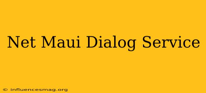 .net Maui Dialog Service