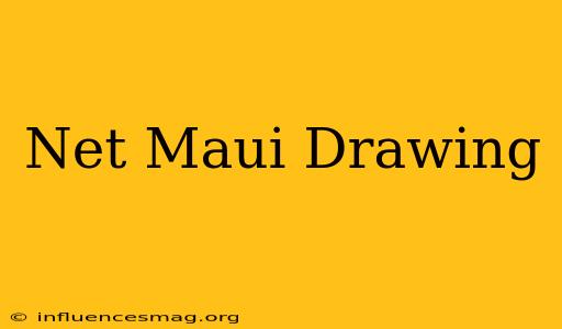 .net Maui Drawing